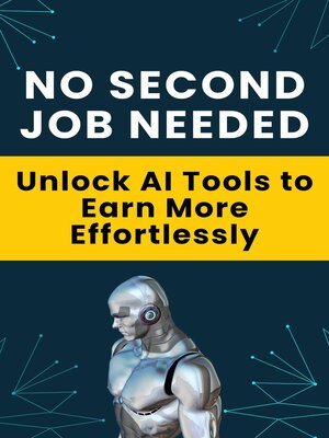 cover image of No Second Job Needed--Unlock AI Tools to Earn More Effortlessly